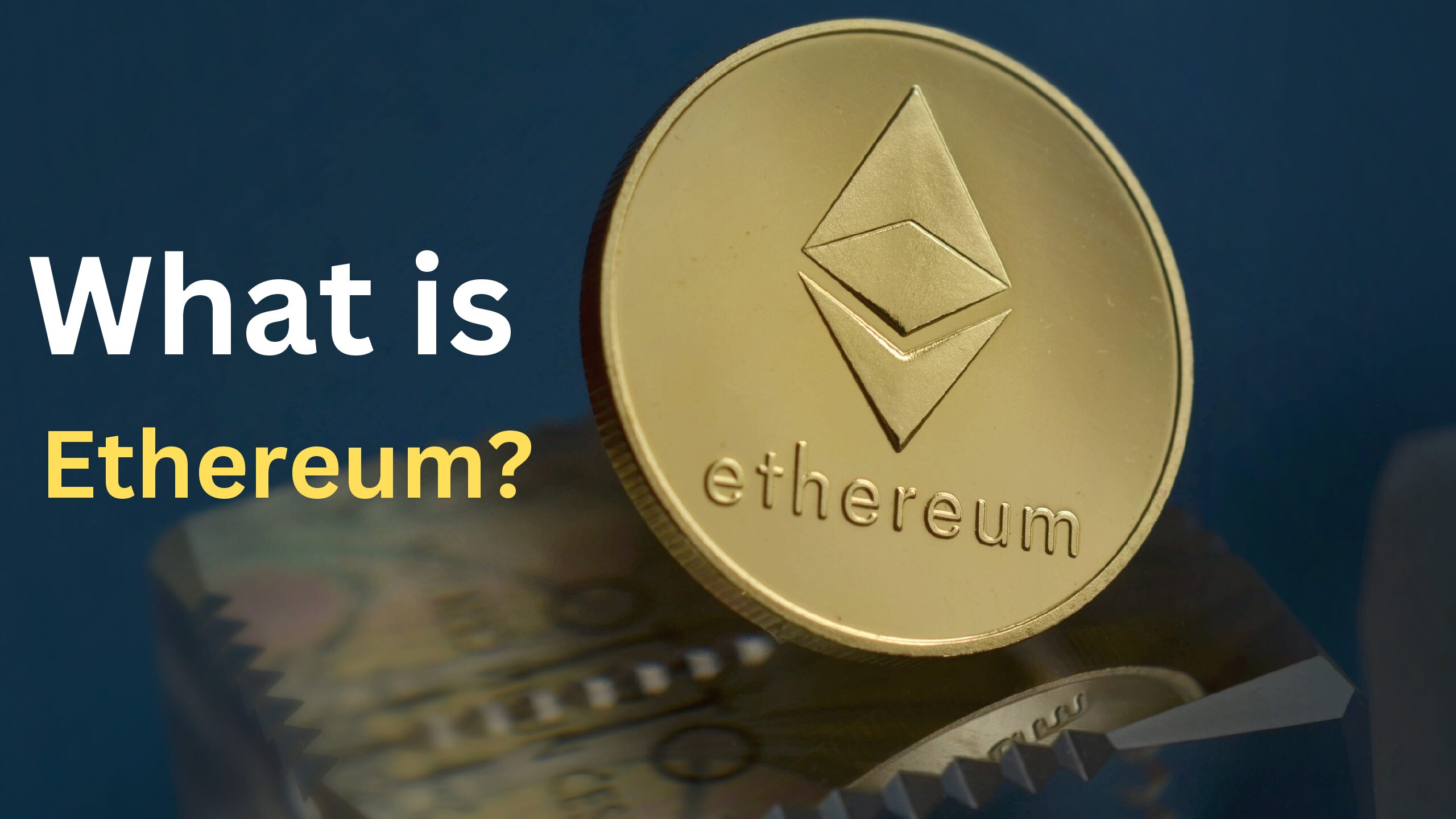 What is Ethereum? Look no further! Here’s everything you need to know in one place.