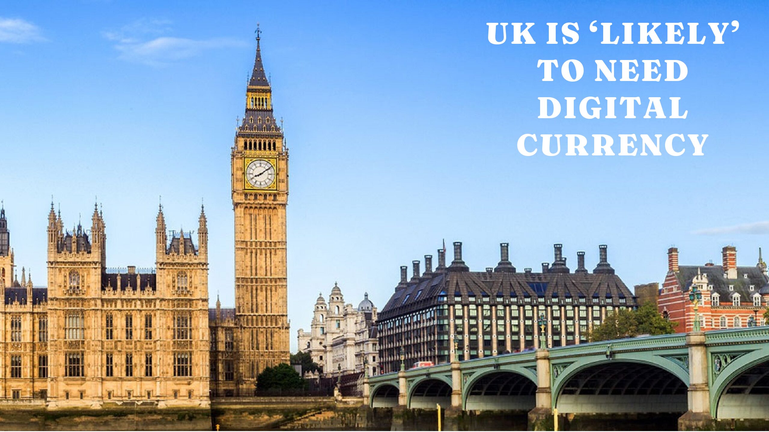 Report predicts probable need for digital currency in the UK according to Bank of England and Treasury